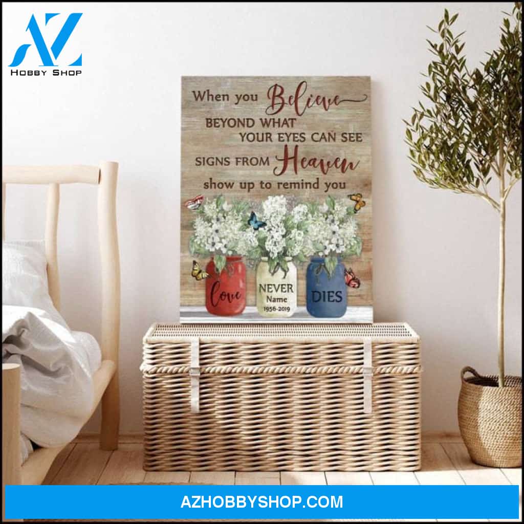 Custom Canvas Personalize When You Believe Beyond What Your Eyes Can See Canvas Printing Flowers In Vases and Butterflies 3