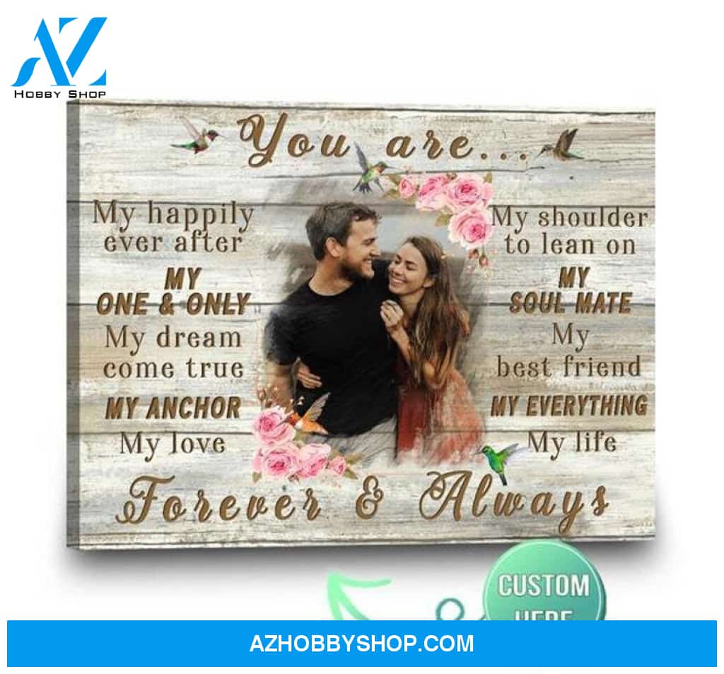 Custom Canvas Personalized Photo You Are Forever And Always Canvas A Special Gift For The Anniversary