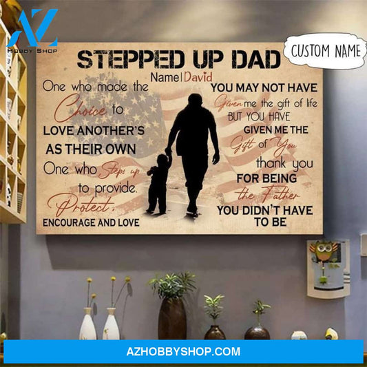 Custom Canvas Personalized Stepped UP Dad , One Who Made Choice To Love , Gift For Stepdad, Fathers Day Giftt