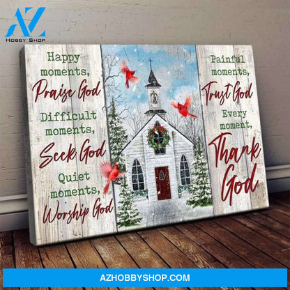 Custom Canvas Praise God For Happy Moments, Trust God Every Moment