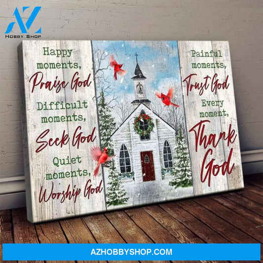 Custom Canvas Praise God For Happy Moments, Trust God Every Moment