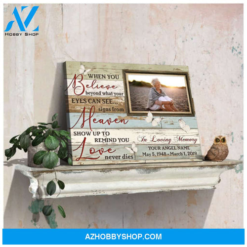 Custom Canvas Prints Memorial Photo Gift When you believe beyond what your eyes can see Ohcanvas