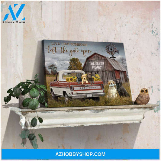 Custom Canvas Prints Personalized Gifts Farmhouse Labrador Retrievers Live Like Someone Left The Gate Open Ohcanvas