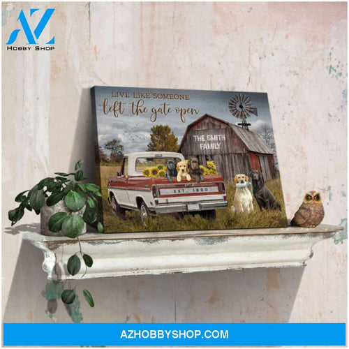 Custom Canvas Prints Personalized Gifts Farmhouse Labrador Retrievers Live Like Someone Left The Gate Open Ohcanvas