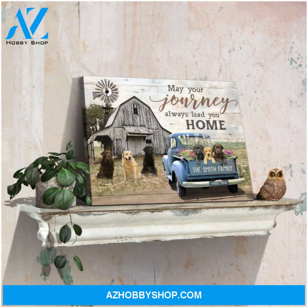 Custom Canvas Prints Personalized Gifts Farmhouse Labrador Retrievers May Your Journey Ohcanvas