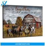 Custom Canvas Prints Personalized Gifts Farmhouse Wall Decor And So Together We Built A Life We Loved Cattle and Old Barn Ohcanvas