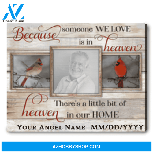 Custom Canvas Prints Personalized Gifts Memorial Photo Gifts Beautiful Cardinal Because Someone We Love Is In Heaven Wall Art Decor Ohcanvas