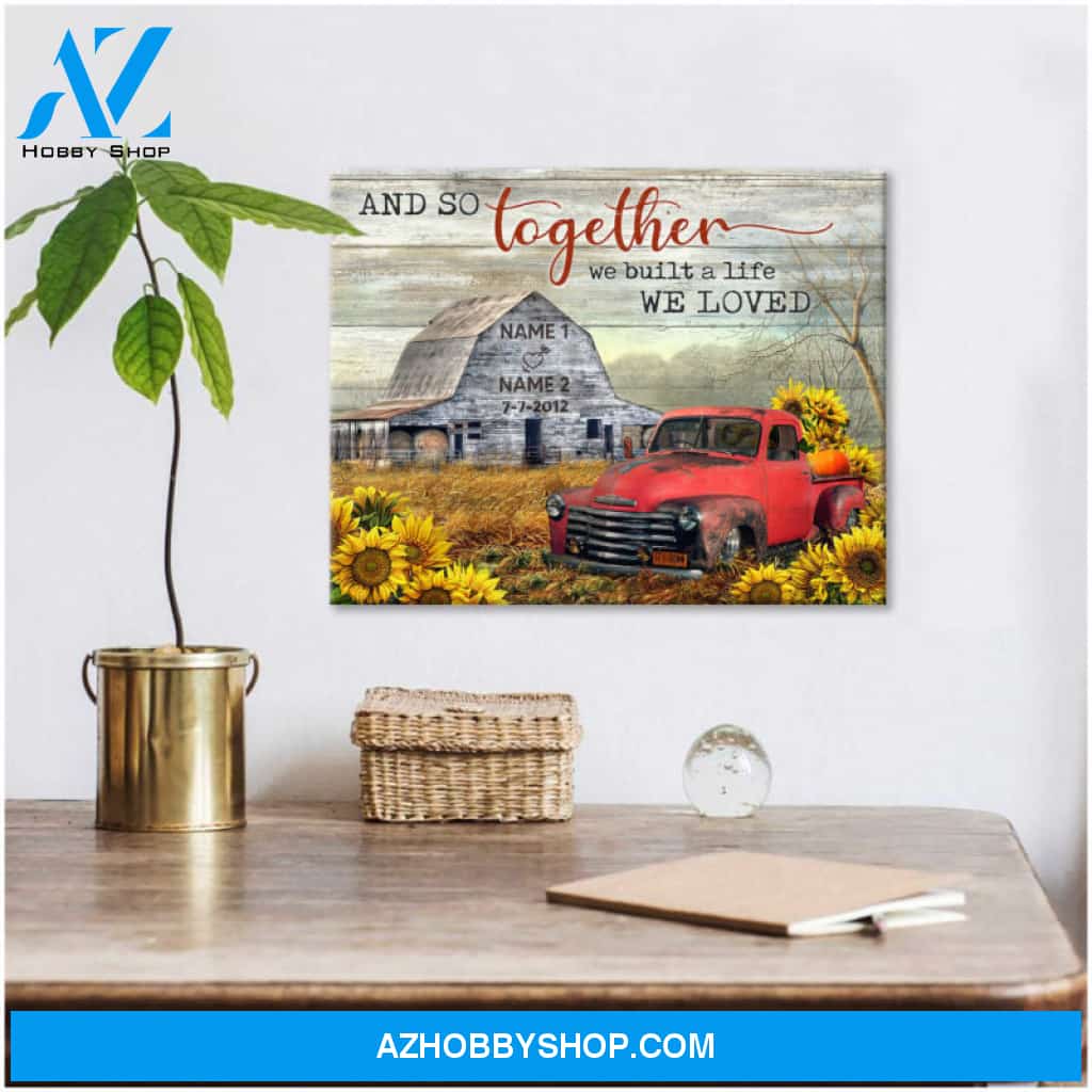 Custom Canvas Prints Personalized Gifts Wedding Anniversary Gifts And so together we built a life we loved Old Barn and Pickup Truck and Sunflowers Wall Art Decor Ohcanvas