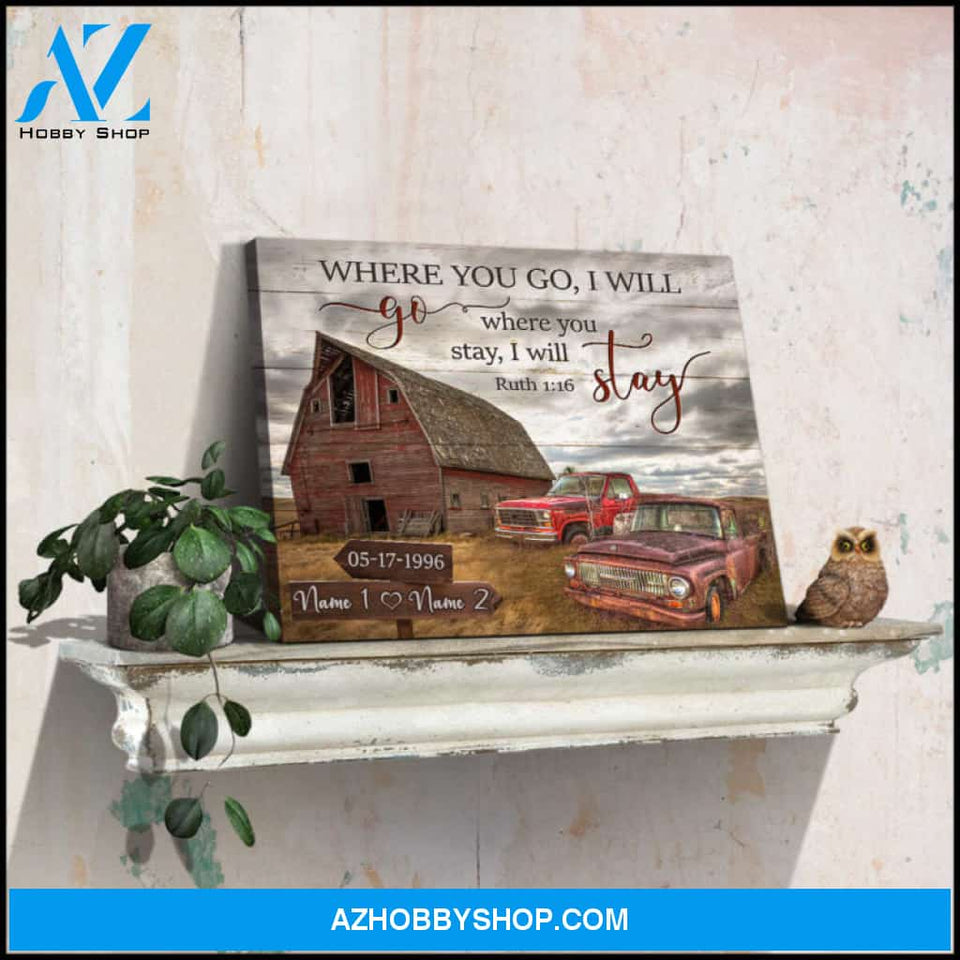 Custom Canvas Prints Personalized Gifts Wedding Anniversary Gifts Where you go I will go Where you stay I will stay Old Barn and Couple Rustic Pick up Truck Wall Art Decor Ohcanvas