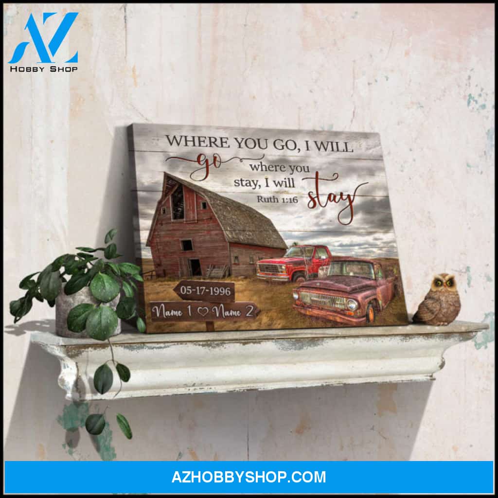 Custom Canvas Prints Personalized Gifts Wedding Anniversary Gifts Where you go I will go Where you stay I will stay Old Barn and Couple Rustic Pick up Truck Wall Art Decor Ohcanvas
