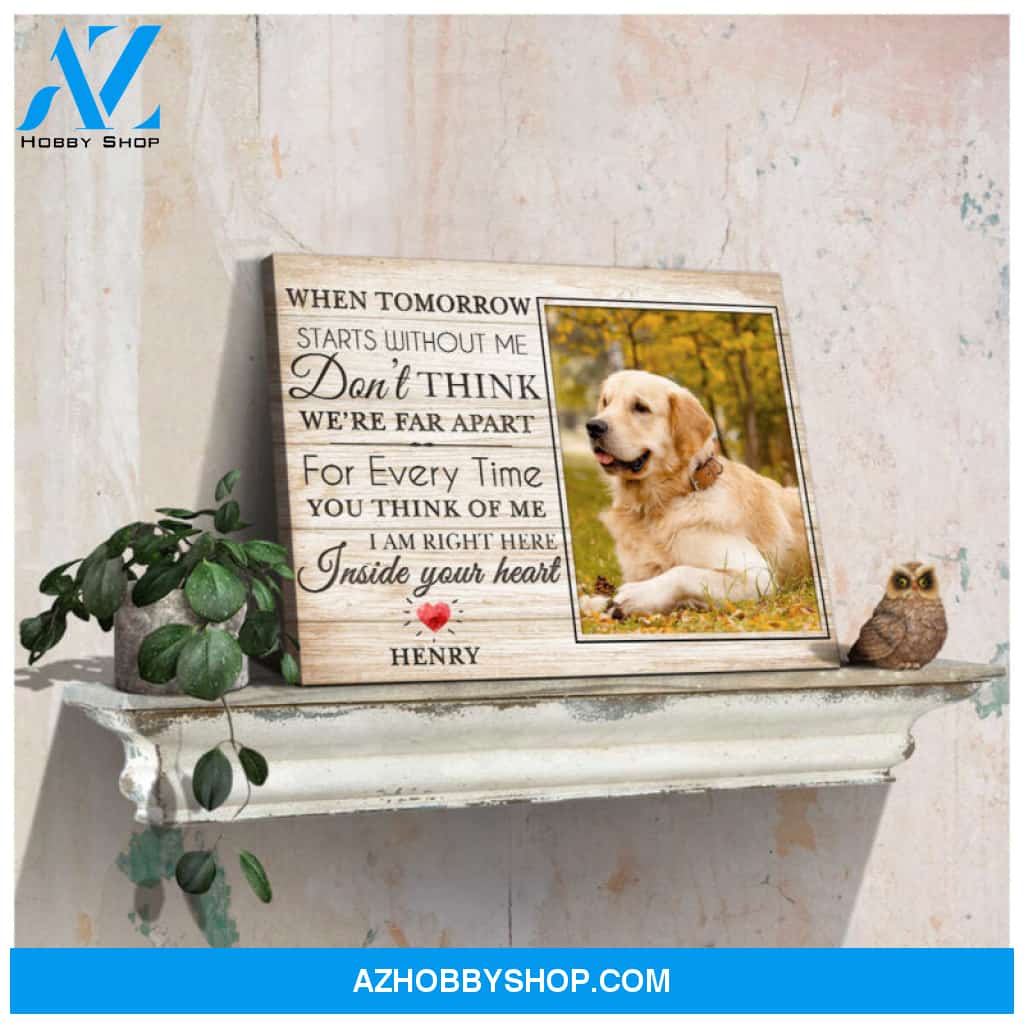 Custom Canvas Prints Personalized Memorial Pet Photo When tomorrow starts Ohcanvas