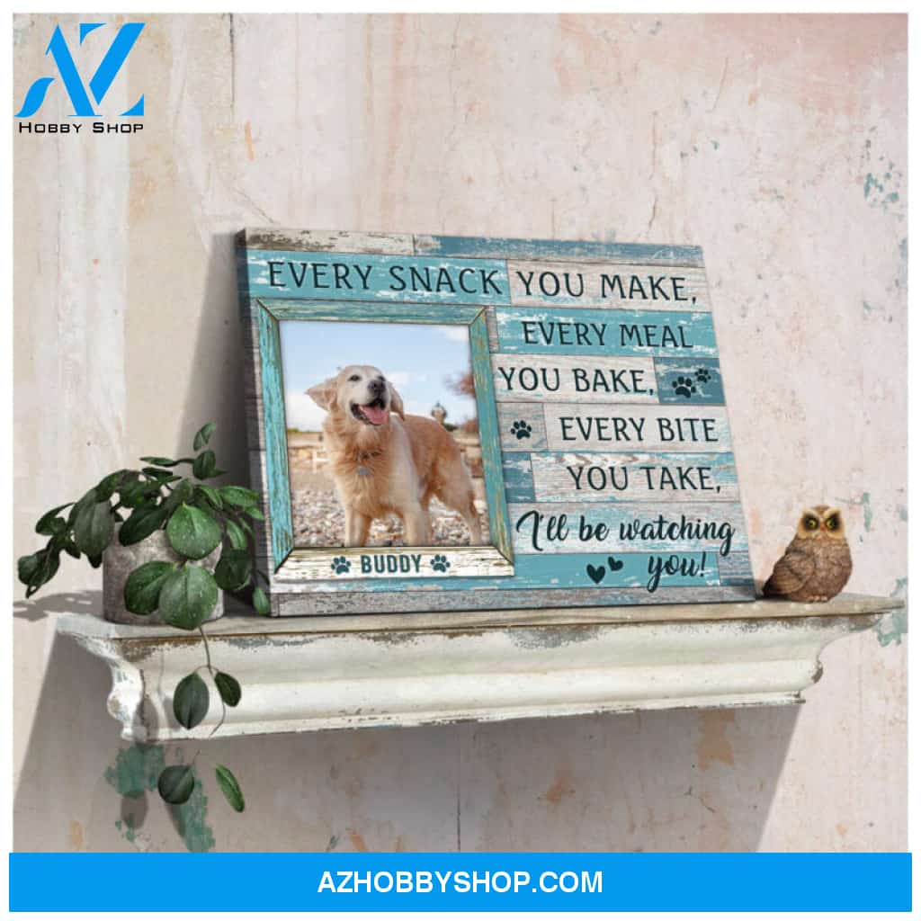Custom Canvas Prints Personalized Pet Photo Every snack you make Ohcanvas