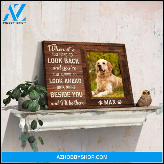 Custom Canvas Prints Personalized Pet Photo When it is too hard to look back Ohcanvas