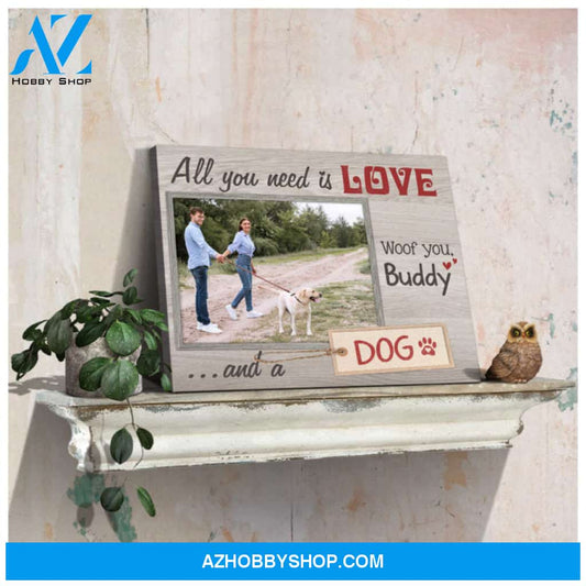 Custom Canvas Prints Personalized Photo Gift All you need is love and a dog Ohcanvas