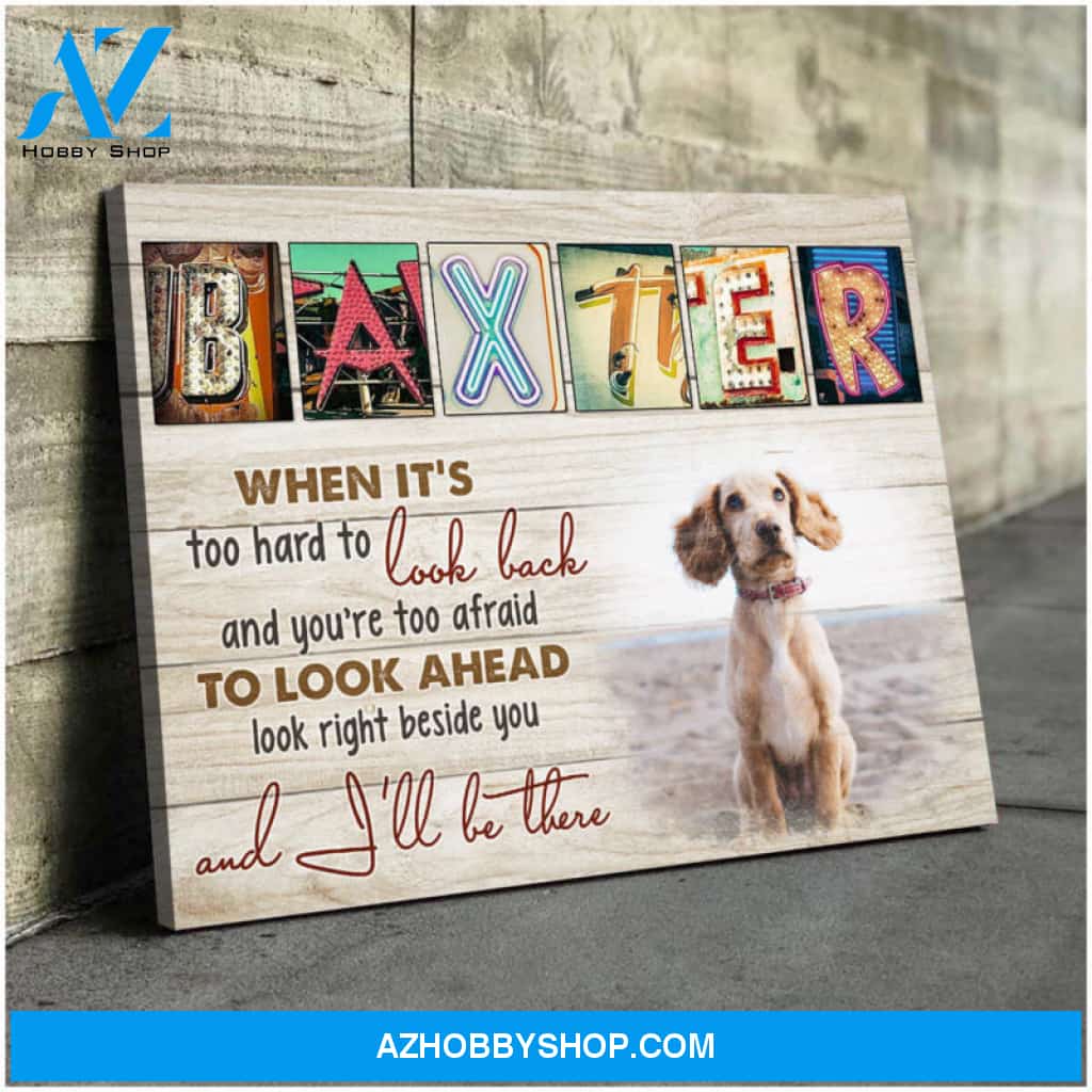 Custom Canvas Prints Pet Photo Gifts When it's too hard to look back Letter Name Wall Art Decor