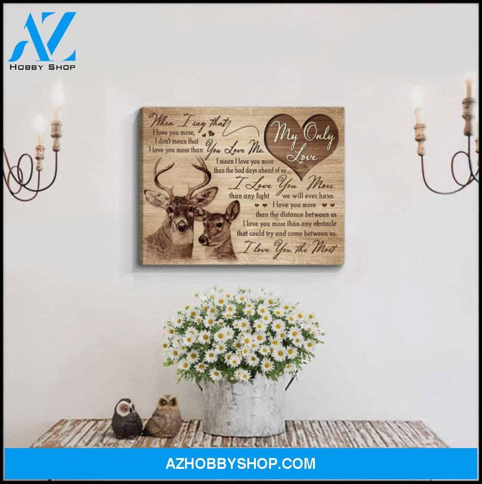 Custom Canvas Prints Wedding Anniversary Gifts My Only Love I Love You The Most Buck and Doe Wall Art Decor Ohcanvas