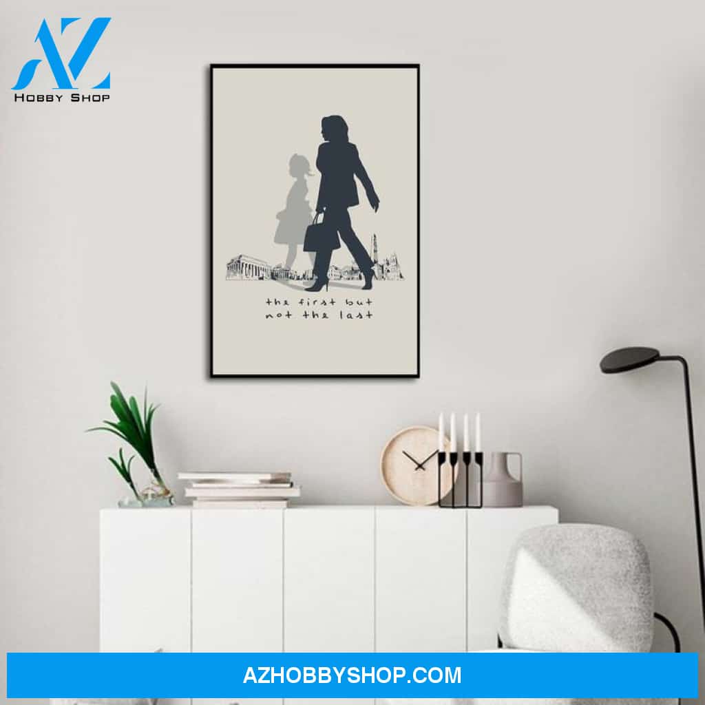 Custom Canvas The First But Not The Last Vertical Poster, Kamala Harris First Madam Vice President of the United States Elected Inaugurated, Kamala Harris