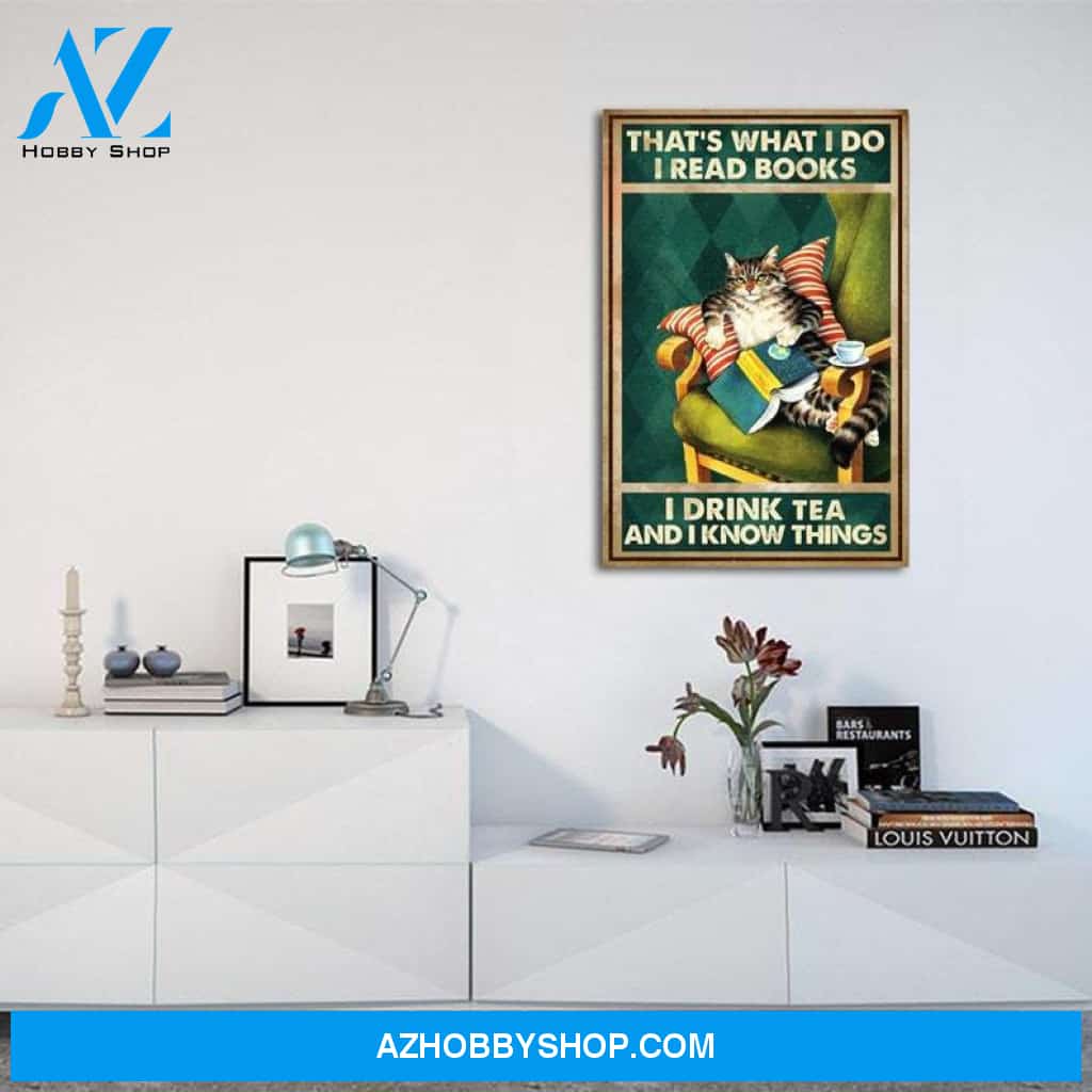 Custom Canvas Vintage Cat That's What I Do, I Read Books I Drink Tea And I Know Things Poster