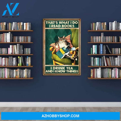 Custom Canvas Vintage Cat That's What I Do, I Read Books I Drink Tea And I Know Things Poster