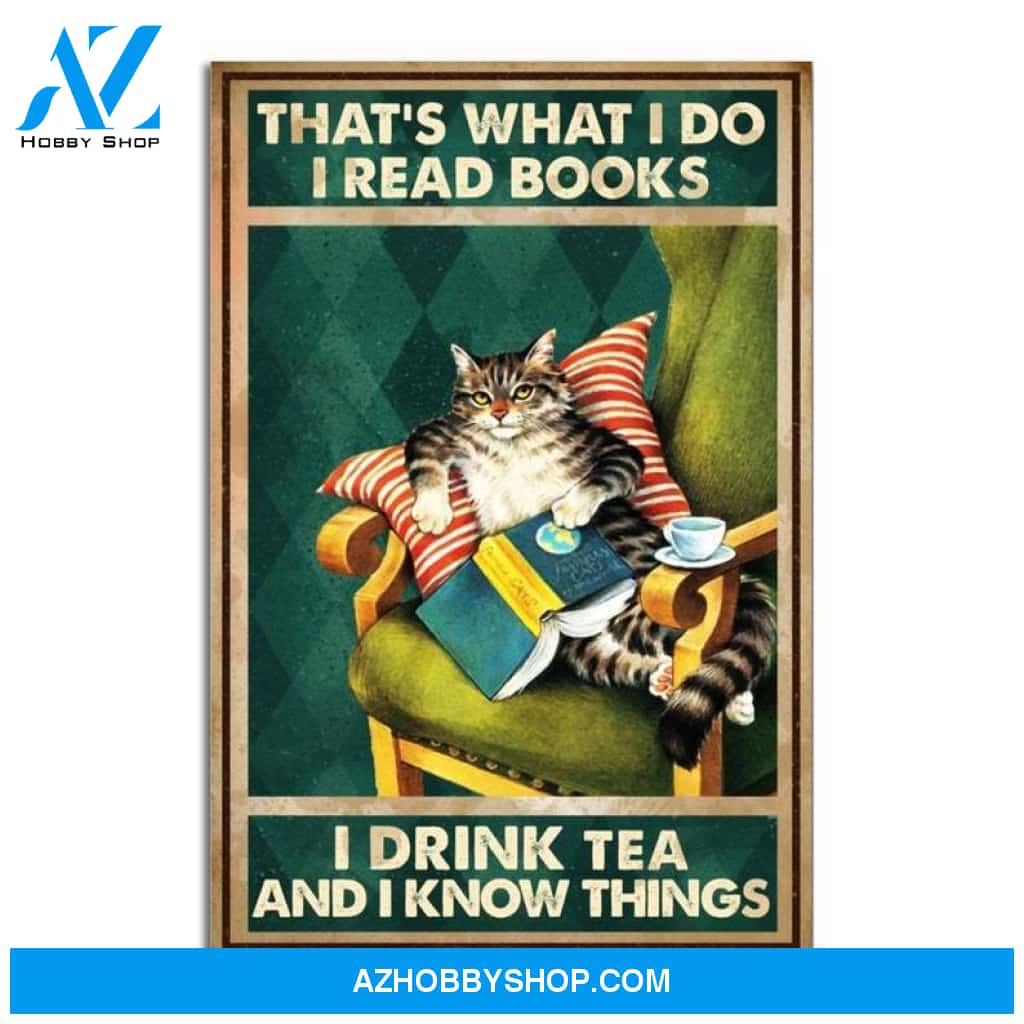 Custom Canvas Vintage Cat That's What I Do, I Read Books I Drink Tea And I Know Things Poster