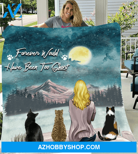 Custom Cat Blanket - Personalized Gift For Cat Lovers - Mom & 3 cats fleece blanket - Forever would have been too short