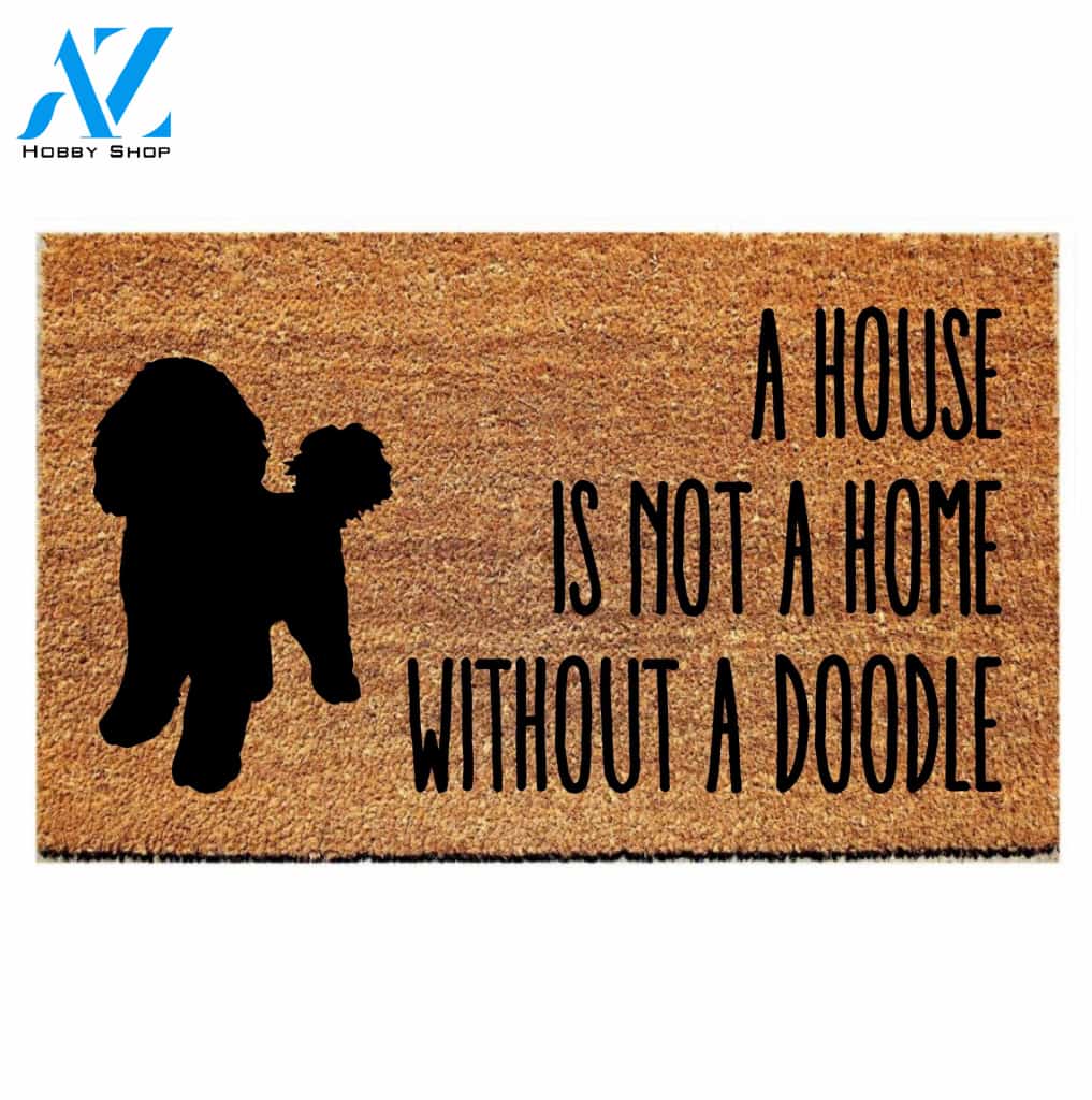 Custom Doormat  A house is not a home without a Doodle