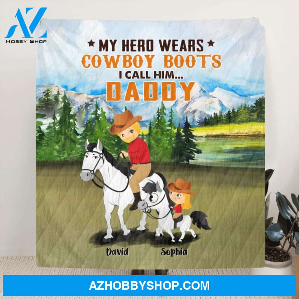 Custom Personalized Dad Horse Riding Quilt/Single Layer Fleece Blanket - Gift Idea For Father's Day/Horse Lovers - My Hero Wears Cowboy Boots, I Call Him...Daddy
