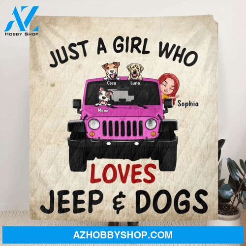 Custom Personalized Dog Mom & Jeep Quilt/Fleece Blanket - Up to 5 Dogs - Best Gift For Dog Lovers/Mother's Day - Just A Girl Who Loves Jeep & Dogs