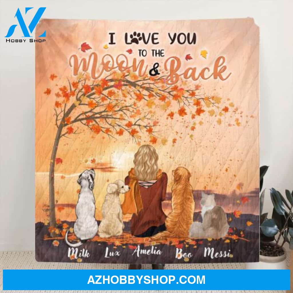 Custom Personalized Fall Pet Mom Quilt/Fleece Blanket - Woman With Upto 4 Pets - Best Gift For Dog Lovers/Cat Lovers - I Love You To The Moon And Back