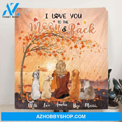 Custom Personalized Fall Pet Mom Quilt/Fleece Blanket - Woman With Upto 4 Pets - Best Gift For Dog Lovers/Cat Lovers - I Love You To The Moon And Back