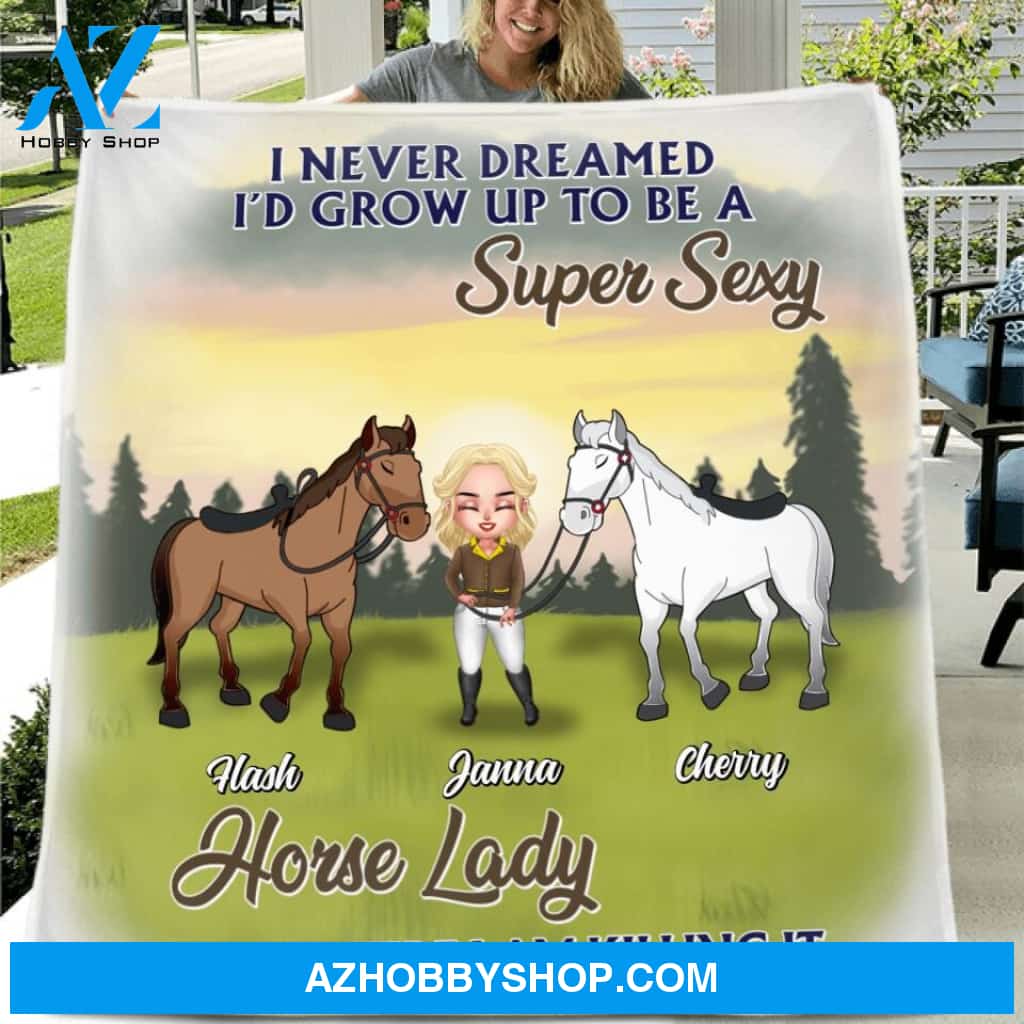 Custom Personalized Horse Lady Single Layer Fleece/ Quilt - Gift Idea For Mother's Day 2022/ Horse Lovers - I Never Dreamed I'd Grow Up To Be A Super Sexy Horse Lady