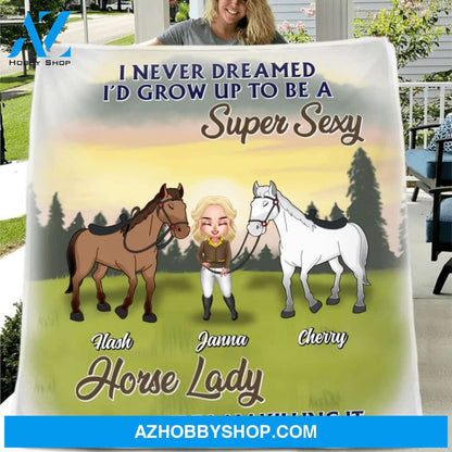Custom Personalized Horse Lady Single Layer Fleece/ Quilt - Gift Idea For Mother's Day 2022/ Horse Lovers - I Never Dreamed I'd Grow Up To Be A Super Sexy Horse Lady