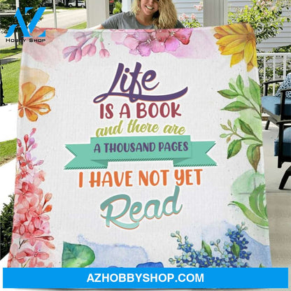 Custom Personalized Life Is A Book Fleece/ Quilt Blanket - Gift Idea For Book Lovers - Life Is A Book And There Are Thousand Pages I Have Not Yet Read