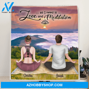 Custom Personalized Meditation Fleece Blanket - Best Gift For Couple - All I Need Is Love And Meditation - 5UQGG2