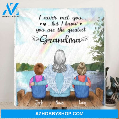 Custom Personalized Memorial Grandpa/Grandma Quilt/ Fleece Blanket - Upto 4 Kids - Best Gift For Family - I Never Met You But I Know You Are The Greatest Grandma - FD4SD8