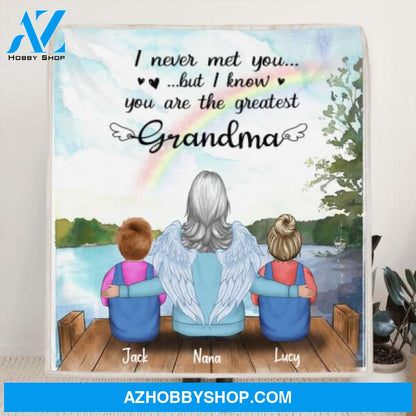 Custom Personalized Memorial Grandpa/Grandma Quilt/ Fleece Blanket - Upto 4 Kids - Best Gift For Family - I Never Met You But I Know You Are The Greatest Grandma - FD4SD8