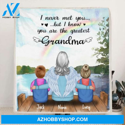 Custom Personalized Memorial Grandpa/Grandma Quilt/ Fleece Blanket - Upto 4 Kids - Best Gift For Family - I Never Met You But I Know You Are The Greatest Grandma - FD4SD8