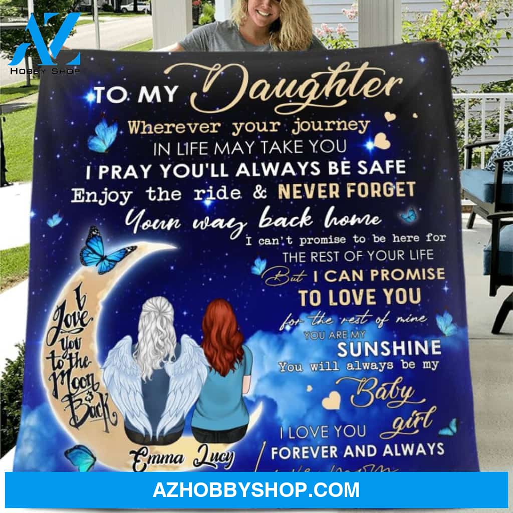 Custom Personalized Mom Quilt/ Single Layer Fleece Blanket - Gift Idea For Mother's Day - To My Daughter, Wherever Your Journey In Life May Take You, I Pray You'll Always Be Safe
