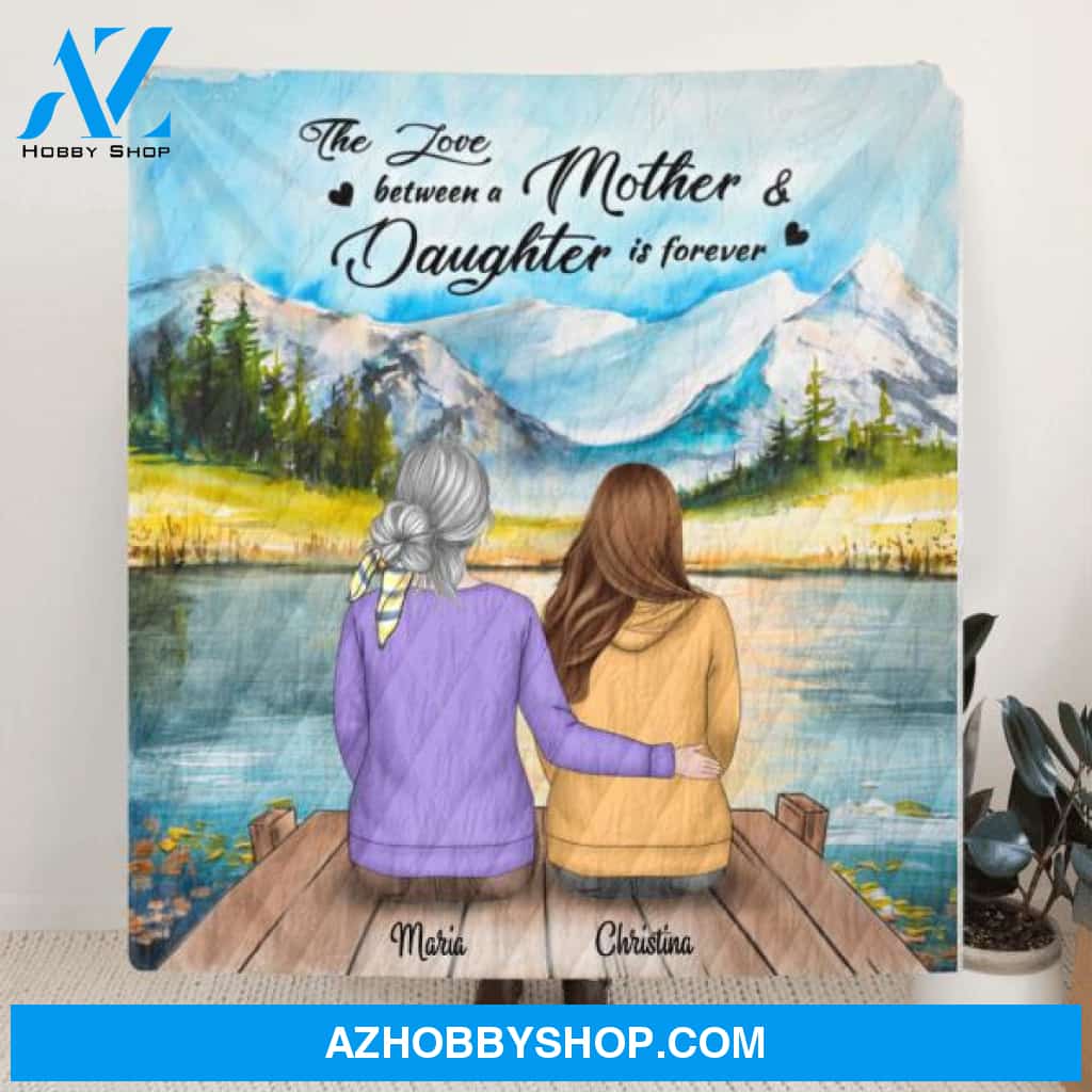 Custom Personalized Mother and Daughter Blanket - Mother and Daughter - Gift For Mother's Day - The Love Between A Mother & Daughter Is Forever
