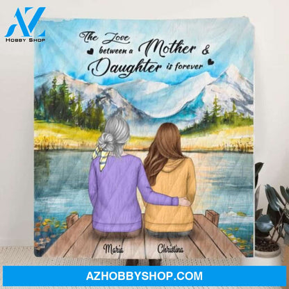 Custom Personalized Mother and Daughter Blanket - Mother and Daughter - Gift For Mother's Day - The Love Between A Mother & Daughter Is Forever