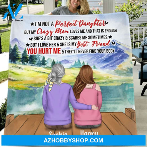 Custom Personalized Mother And Daughter/ Son Fleece/ Quilt Blanket - Gift Idea For Daughter/ Son/ Mother's Day - I'm Not A Perfect Daughter/ Son But My Crazy Mom Loves Me And That Is Enough