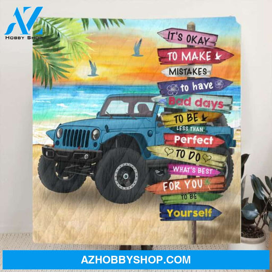 Custom Personalized Off-road SUVs Quilt/Fleece Blanket - Best Gift Idea For Off-road SUVs Lovers - It's Okay To Make Mistakes, To Have Bad Days, To Be Less Than Perfect