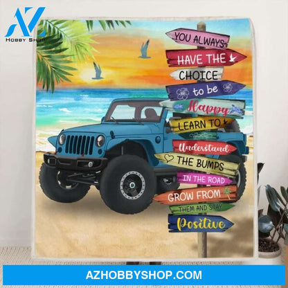 Custom Personalized Off-road SUVs Quilt/Fleece Blanket - Best Gift Idea For Off-road SUVs Lovers - You Always Have The Choice To Be Happy