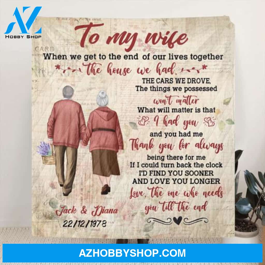 Custom Personalized Old Couple Quilt/ Fleece Blanket - Gift Idea For Wife From Husband - To My Wife When We Get To The End