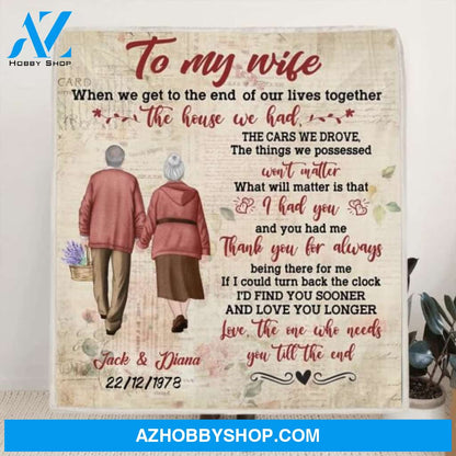 Custom Personalized Old Couple Quilt/ Fleece Blanket - Gift Idea For Wife From Husband - To My Wife When We Get To The End
