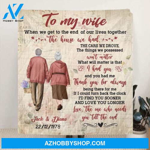 Custom Personalized Old Couple Quilt/ Fleece Blanket - Gift Idea For Wife From Husband - To My Wife When We Get To The End