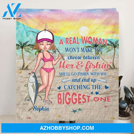 Custom Personalized Real Woman Fishing Quilt/ Fleece Blanket - Gift Idea For Fishing Lover - A Real Woman Won't Make You Choose Between Her & Fishin'