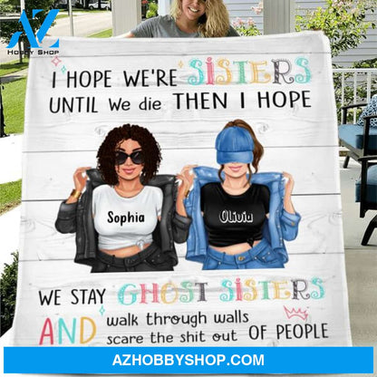 Custom Personalized Sister Besties Quilt/ Fleece Blanket - Gift Idea For Sister/ Friend - I Hope We're Sisters Until We Die