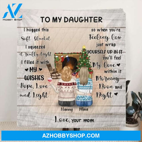 Custom Personalized To My Daughter Quilt/ Fleece Blanket - Mom And Daughter - Best Gift From Mother - You'll Feel My Love Within It Morning, Noon And Night