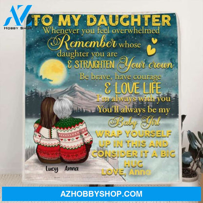 Custom Personalized To My Daughter Blanket - Gift For Daughter From Mom - Remember Whose Daughter You Are & Straighten Your Crown